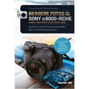 Bessere Fotos mit der  Sony a6000-Reihe